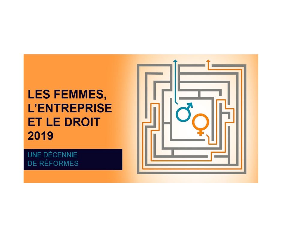 Les Femmes, l’Entreprise et le Droit 2019 : une décennie de réformes
